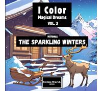COLORING BOOK: SPARKLING WINTERS - I Color Magical Dreams Vol. 3: STORIES & ART THERAPY (all levels with stories to discover) Book for Adults & Teens ... Magical Dreams COLO BOOK by Untine World.)