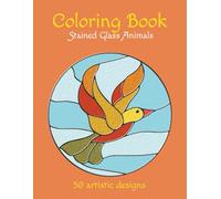 Coloring Book Stained Glass Animals: 50 Artistic Designs | Relaxation and Stress Relief Coloring Book for both Teens and Adults