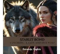 Coloring Book Starlit Bond: A Lady and Her Wolf - Her Shadow, Her Soul-Twin in Fur and Fang