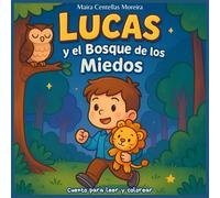 Coloring Book: storybook to read and color: Cuento para colorear: Lucas y el Bosque de los miedos: A Heartwarming Storybook with Coloring Pages for Kids