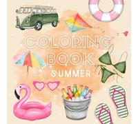 Coloring Book Summer - 100 Sunny & Fun Designs to Color: A Big Summer Coloring Book Full of Holidays, Sunshine & Vacation Vibes
