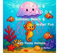 COLORING BOOK Summer, Beach & Water Fun: with Funny Animals