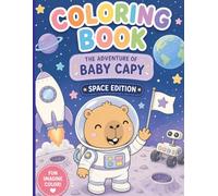 coloring book the adventure of a baby capy space edition: Cute Capybara Coloring Book for Kids Ages 4-8