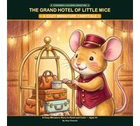Coloring Book: The Grand Hotel of Little Mice: A Cozy Miniature Guided Tour & Storybook to Read and Color | Ages 3+