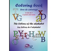 Coloring Book : the letters of the alphabet : Ages 2+: Livre de coloriage : les lettres de l'alphabet : à partir de 2 ans