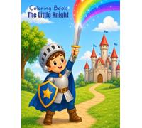 Coloring Book The Little Knight: Coloring Book for Toddlers and Preschoolers (Ages 2-6)