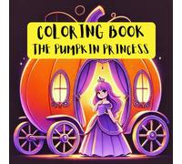 Coloring Book The Pumpkin Princess: A Magical Halloween Coloring Book