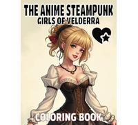 Coloring Book: The Steampunk Anime Girls of VELDERRA