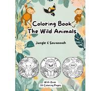 Coloring Book: The Wild Animals: Jungle & Savannah