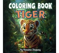 Coloring Book Tiger: Coloring Book for Kids, Activity Book for Toddlers, Animal Coloring Book for Preschoolers, Coloring Book for Kids Ages 3-6