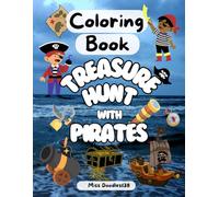 Coloring Book Treasure Hunt with Pirates: Fun activity for children who love adventure, thrill and exciting journey to islands, fight monsters. Gift to kids aged 4-12 years and beyond.