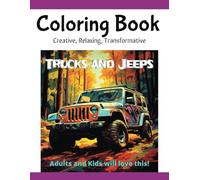 Coloring Book Trucks and Jeeps: Creative, Relaxing, Transformative, Vehicle Design and Construction