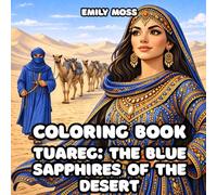 Coloring Book Tuareg: The Blue Sapphires of the Desert Relaxing Adult and Teen Coloring Book Featuring Amazigh Tuareg People, Sahara Desert Nomadic ... of the Free People Coloring Book Series)