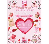 Coloring Book Valentine’s Day: ALL IN 1 (Bold and Easy Bilingual): Libro de Colorear de San Valentín: All IN 1 (Grueso y Fácil Bilingüe)