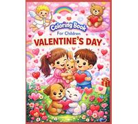Coloring Book: VALENTINE'S DAY.: Cute and Romantic Coloring Pages for Kids, Couples and Love-Themed Relaxation