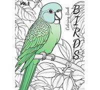 Coloring Book Vol. 1: Birds: A journey to color birds and find calm in every stroke