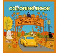 Coloring Book: Welcome To The Autumn Town