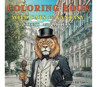 COLORING BOOK WILD CATS IN FANTASY TEENS AND ADULTS: 50 Unique Wild Cat Designs: Explore Fantasy and Nature-Inspired Scenes for Relaxation and Creativity