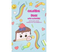 COLORING BOOK with Activities for Kids: Fun-Filled Coloring & Activity Book for Kids - Hours of Creative Learning & Play! Dot-to-dot, crossword, maze, ... fun ways to learn, while also having fun!