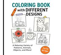 Coloring Book with Different Designs: A Relaxing Variety of Patterns, Animals, Objects, and More!