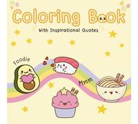 Coloring Book With Inspirational Quotes: Cute Kawaii Food Doodles (Color & Shine: Inspirational Coloring Books)