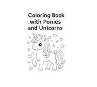 Coloring Book with Ponies and Unicorns - Cute & Magical Designs for Kids!