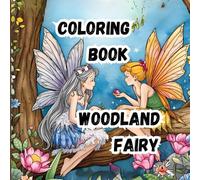 Coloring Book- Woodland Fairy: Magical Forest Adventures for Kids & Adults| 8.5 x 8.5 square-format book