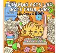 Coloring Book Working Cats Who Hate Their Jobs: 42 Hilarious Office Cat Scenes for Adults & Young Adults - A Funny & Relatable Stress-Relief Coloring Book