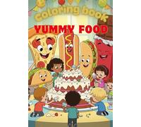 Coloring book Yummy Food: 80 Deliciously Cute Food Pages for Boys and Girls Ages 4-8 | Easy & Fun Coloring for Little Artists