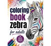 Coloring Book Zebra for Adults: 40 unique single-sided illustrations to relieve stress and relax | Stripes, prints, and nature-inspired designs