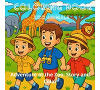 Coloring Book Zoo Animals: Adventure at the Zoo: Story and Color for ages 3-11 (Coloring Book Summer Adventures with Maiko, Javier and David.)