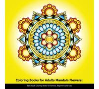 Coloring Books for Adults Mandala Flowers: Easy Adult Coloring Books for Seniors, Beginners and Kids: Simple and Easy Mandalas: Large Print Coloring Books for Teens Girls Ages 8-12, 14-16