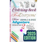 COLORING BOOKS FOR EVERYONE - ADVENTURE CHALLENGE'S 2 - THEME :- ANIMALS AND BIRDS (Coloring Adventures Challenges For Everyone)