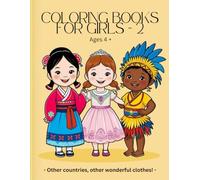COLORING BOOKS FOR GIRLS - 2: A variety of cultures learning with traditional costumes