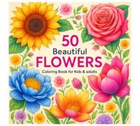 Coloring Books For Kids & Adults: 50 Stress Relieving and Relaxing Patterns: Flower (Coloring Books For Adults : 50 Stress Relieving And Relaxing Patterns)