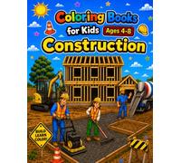 Coloring Books for Kids Ages 4-8 Construction: Step-by-Step Home-Building Adventures for Future Little Engineers with Friendly Workers, Tools, Trucks, and Machines