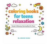 Coloring Books For Teens Relaxation: Simple & Calming Designs for Stress Relief, Mindfulness, and Creative Relaxation