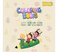 coloring books : Let’s Color and Learn Fruits and Vegetables (Let’s Color and Learn Series - Where Fun Meets Learning)