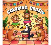 Coloring Brazil - Capybara & Friends: Cozy Kawaii Coloring Book for Adults and Teens - 30 Cute Animal Scenes of Brazilian Culture, Festivals & Travel
