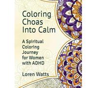 Coloring Chaos into Calm: A Spiritual Coloring Journey for Women with ADHD