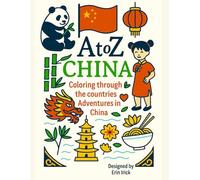 Coloring China: An A to Z Adventure: Explore the Sights, Symbols & Stories of China- One Letter at a Time! (A to Z Coloring Tour of the Countries)