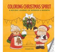 Coloring Christmas Spirit: A holiday Journey Of Wonder & Warmth