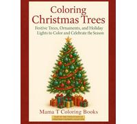 Coloring Christmas Trees: A Cozy Holiday Coloring Collection: A Festive Holiday Coloring Book of Christmas Trees and Decorations for Relaxation- Part ... Christmas - A Cozy Holiday Coloring Series)