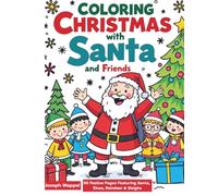 Coloring Christmas with Santa and Friends: 50 Festive Pages Featuring Santa, Elves, Reindeer & Sleighs