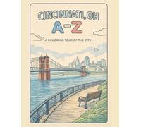 Coloring Cincinnati: An A to Z Adventure: Explore Cincinnati - One Letter at a Time! (A to Z Cities Coloring Collection)