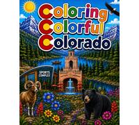 Coloring Colorful Colorado: Color Your Way Through The Centennial State