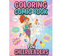Coloring Comic Book For Cheerleaders: Inspire Creativity, Team Spirit & Confidence Through Fun Comic-Style Coloring Pages for Cheerleading Girls