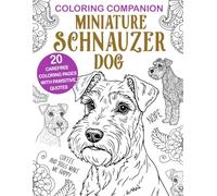 Coloring Companion Miniature Schnauzer Dog: Fun Mandalas & Hilarious Quotes | 20 Dog Illustrations for Relaxation and Stress Relief Activity Unique Gift
