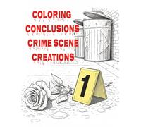 Coloring Conclusions Crime Scene Creations: Forensics, Crime scene, Mystery, Detective , Clues, Evidence Markers, Police Tape, Investigation, True Crime