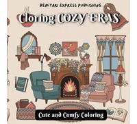 Coloring Cozy Eras: Super Cute Coloring Book for Adults and Teens and Kids Featuring Adorable Animals in Cozy Eras (Cute Spaces Coloring)